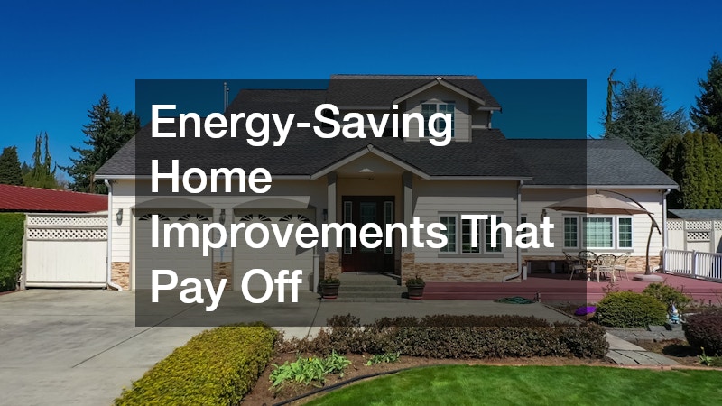 Energy-Saving Home Improvements That Pay Off