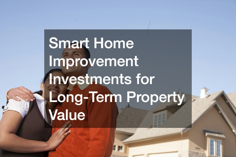 Smart Home Improvement Investments for Long-Term Property Value